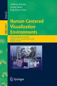 portada human-centered visualization environments: gi-dagstuhl research seminar, dagstuhl castle, germany, march 5-8, 2006, revised lectures (en Inglés)