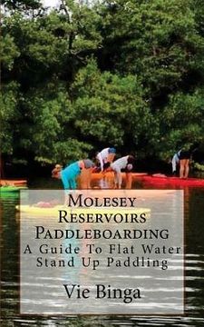 portada Molesey Reservoirs Paddleboarding: A Guide To Flat Water Stand Up Paddling (en Inglés)