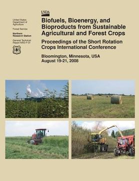portada Biofuels, Bioenergy, and Bioproducts from Sustainable Agricultural and Forest Crops Proceedings of the Short Rotation Crops International Conference (en Inglés)