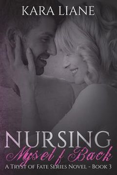 portada Nursing Myself Back: (a Tryst of Fate Series Novel - Book 3) (en Inglés)