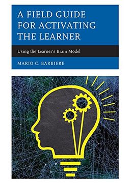 portada A Field Guide for Activating the Learner: Using the Learner's Brain (en Inglés)
