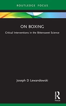portada On Boxing: Critical Interventions in the Bittersweet Science (Routledge Focus on Sport, Culture and Society) (en Inglés)
