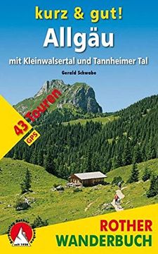 portada Kurz & Gut! Allgäu: Mit Kleinwalsertal und Tannheimer Tal. 43 Touren. Mit Gps-Tracks (en Alemán)