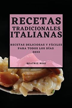 portada Recetas Tradicionales Italianas 2022: Recetas Deliciosas y Fáciles Para Todos los Días