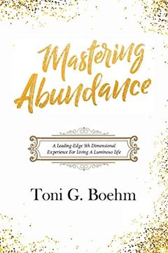 portada Mastering Abundance: A Leading-Edge 5th Dimensional Experience for Living a Luminous Life 