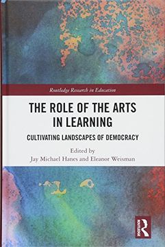 portada The Role of the Arts in Learning: Cultivating Landscapes of Democracy (en Inglés)
