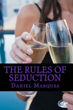 portada The rules of seduction: from attraction to great sex and fulfilling relationships (in English)