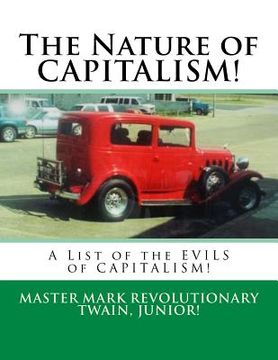 portada The Nature of CAPITALISM!: A List of the EVILS of CAPITALISM! (in English)