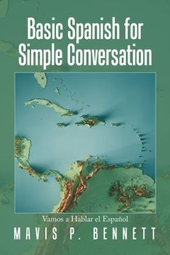 portada Basic Spanish for Simple Conversation: Vamos a Hablar El Español (en Inglés)