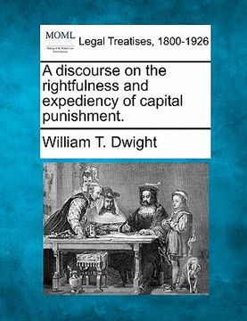 portada a discourse on the rightfulness and expediency of capital punishment. (in English)