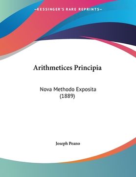 portada Arithmetices Principia: Nova Methodo Exposita (1889) (en Latin)