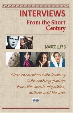 portada Interviews from the Short Century: Close encounters with leading 20th century figures from the worlds of politics, culture and the arts (en Inglés)
