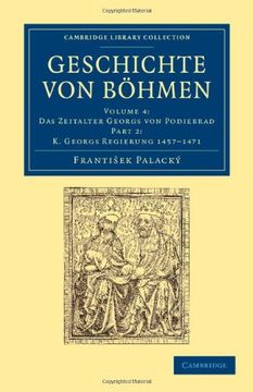portada Geschichte von Böhmen 5 Volume set in 10 Paperback Parts: Geschichte von Bohmen - Volume 4: Part 2 (Cambridge Library Collection - European History) (en Alemán)