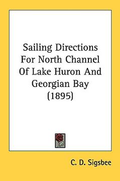 portada sailing directions for north channel of lake huron and georgian bay (1895) (in English)