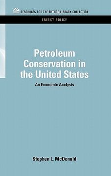 portada petroleum conservation in the united states: an economic analysis (en Inglés)