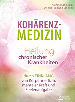 portada Kohärenz-Medizin: Heilung Chronischer Krankheiten Durch Einklang von Körpermedizin, Mentaler Kraft und Seelenaufgabe (en Alemán)