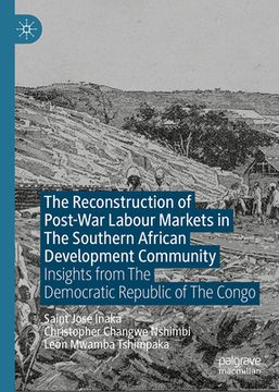 portada The Reconstruction of Post-War Labour Markets in the Southern African Development Community: Insights from the Democratic Republic of the Congo (in English)