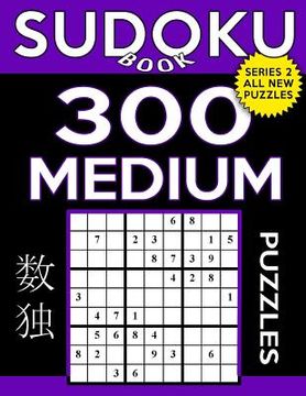 portada Sudoku Book 300 Medium Puzzles: Sudoku Puzzle Book With Only One Level of Difficulty (in English)