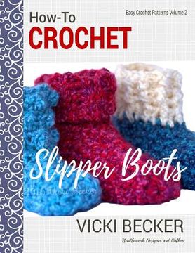 portada How-To Crochet Slipper Boots (en Inglés)