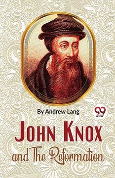 portada John Knox And The Reformation (en Inglés)