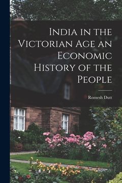 portada India in the Victorian Age an Economic History of the People