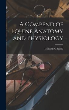 portada A Compend of Equine Anatomy and Physiology (en Inglés)