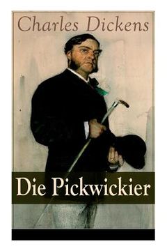 portada Die Pickwickier: Absurde Forschungsreise durch England: Die Abenteuer des weltfremden Mr. Pickwick (en Alemán)