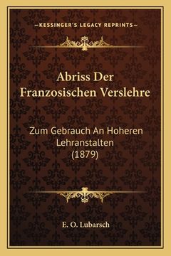 portada Abriss Der Franzosischen Verslehre: Zum Gebrauch An Hoheren Lehranstalten (1879) (in German)
