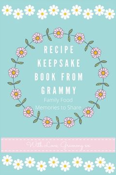 portada Recipe Keepsake Book From Grammy: Family Food Recipes to Share (en Inglés)