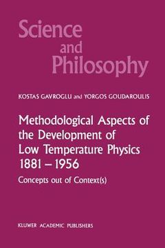 portada Methodological Aspects of the Development of Low Temperature Physics 1881-1956: Concepts Out of Context(s) (in English)