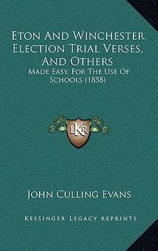 portada eton and winchester election trial verses, and others: made easy, for the use of schools (1858) (en Inglés)
