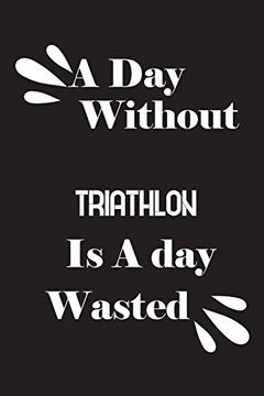 portada A day Without Triathlon is a day Wasted (in English)