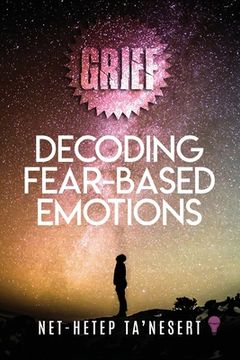 portada Grief: Decoding Fear Based Emotions (Full Color) (en Inglés)