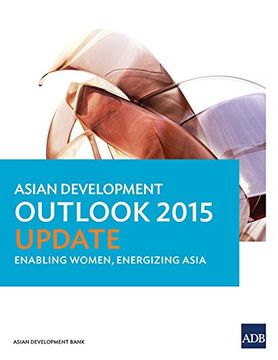 portada Asian Development Outlook 2015 Update: Enabling Women, Energizing Asia (Asian Development Outlook (ADO) Series)