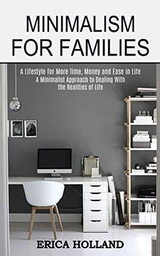 portada Minimalism for Families: A Minimalist Approach to Dealing With the Realities of Life (a Lifestyle for More Time, Money and Ease in Life) (en Inglés)