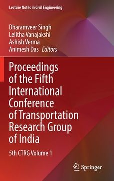 portada Proceedings of the Fifth International Conference of Transportation Research Group of India: 5th Ctrg Volume 1 (en Inglés)
