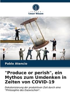 portada "Produce or perish", ein Mythos zum Umdenken in Zeiten von COVID-19 (en Alemán)