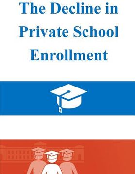 portada The Decline in Private School Enrollment (en Inglés)