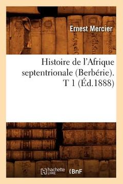 portada Histoire de l'Afrique Septentrionale (Berbérie). T 1 (Éd.1888) (en Francés)