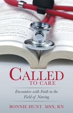 portada Called to Care: Encounters with Faith in the Field of Nursing (en Inglés)