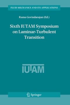 portada sixth iutam symposium on laminar-turbulent transition: proceedings of the sixth iutam symposium on laminar-turbulent transition, bangalore, india, 200 (en Inglés)