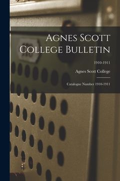 portada Agnes Scott College Bulletin: Catalogue Number 1910-1911; 1910-1911 (en Inglés)