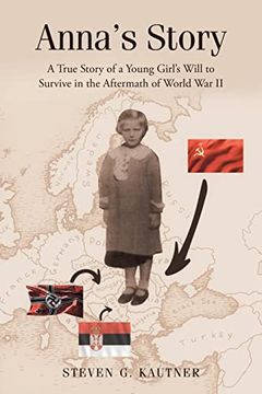 portada Anna's Story: A True Story of a Young Girl's Will to Survive in the Aftermath of World war ii (in English)