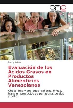 portada Evaluación de los Ácidos Grasos en Productos Alimenticios Venezolanos: Chocolates y análogos, galletas, tortas, trans en productos de panadería, cerdos y pollos