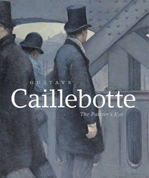 portada Gustave Caillebotte: The Painter's Eye
