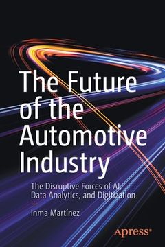 portada The Future of the Automotive Industry: The Disruptive Forces of ai, Data Analytics, and Digitization (in English)