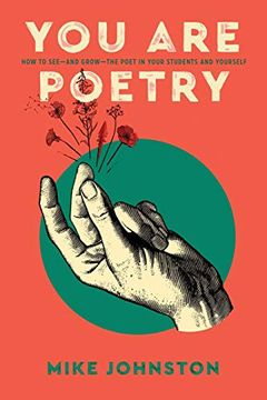 portada You are Poetry: How to See—And Grow—The Poet in Your Students and Yourself (en Inglés)