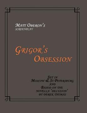 portada Grigor's Obsession: The Screenplay (en Inglés)