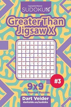portada Sudoku Greater Than Jigsaw X - 200 Normal Puzzles 9x9 (Volume 3) (in English)