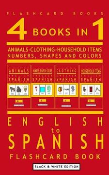 portada 4 books in 1 - English to Spanish Kids Flash Card Book: Black and White Edition: Learn Spanish Vocabulary for Children 